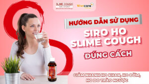 Hướng dẫn sử dụng siro Slime Cough và lưu ý khi sử dụng